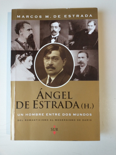 Ángel De Estrada (h) Un Hombre Entre Dos Mundos M. De Estrad