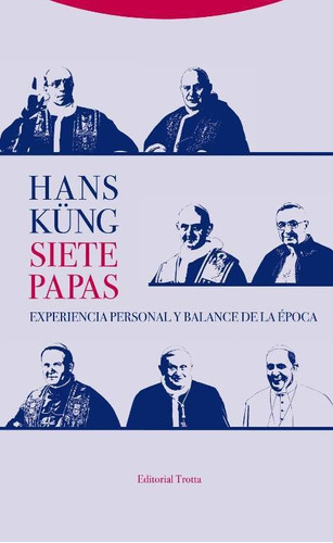 Siete Papas. Experiencia Personal Y Balance De La Época, de Küng, Hans. Editorial Trotta, tapa blanda en español, 2017