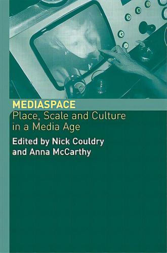 Mediaspace: Place, Scale And Culture In A Media Age, De Couldry, Nick. Editorial Routledge, Tapa Blanda En Inglés