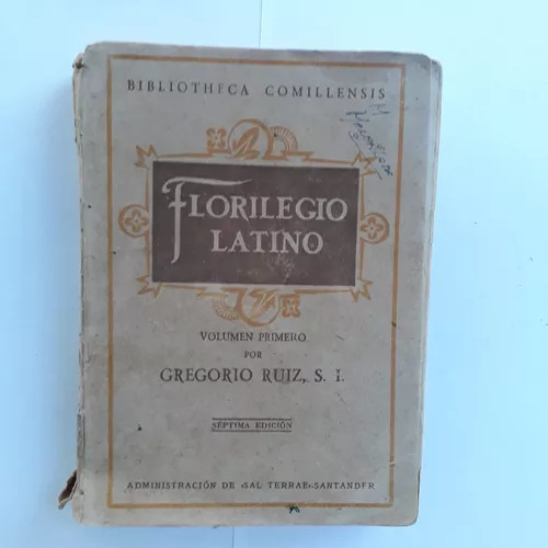 Florilegio Latino - Vol 1° Gregorio Ruiz, S. I.