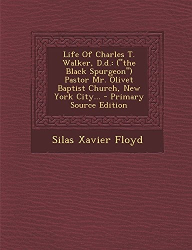 Life Of Charles T Walker, Dd (the Black Spurgeon) Pastor Mr 