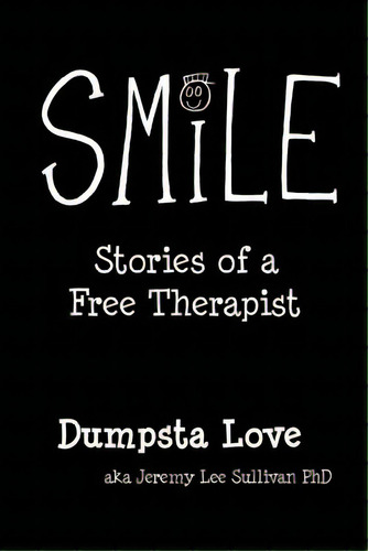 Smile: Stories Of A Free Therapist, De Sullivan, Jeremy Lee. Editorial Createspace, Tapa Blanda En Inglés