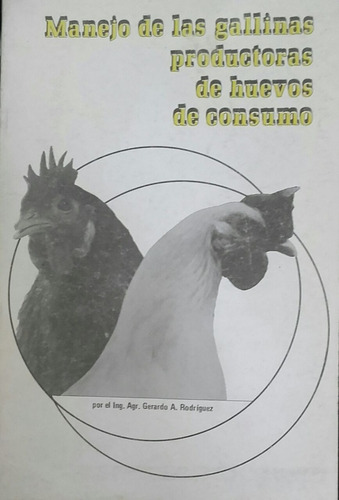 Rodríguez: Manejo De Gallinas Productoras De Huevos Consumo