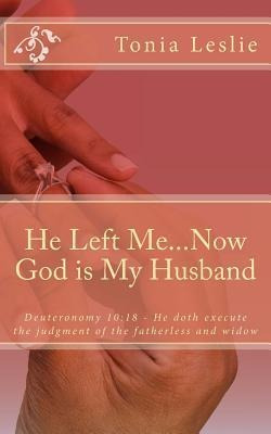 Libro He Left Me...now God Is My Husband - Tonia Leslie