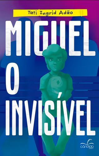 Miguel, O Invisível, De Adão, Tati Ingrid., Vol. 1. Editorial Candido Jovem, Capa Mole, Edição 2021-01-22 00:00:00 Em Português