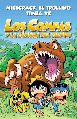 Los Compas Y La Camara Del Tiempo, De Mikecrack, El Trollino Y Timba Vk. Editorial Martínez Roca En Español