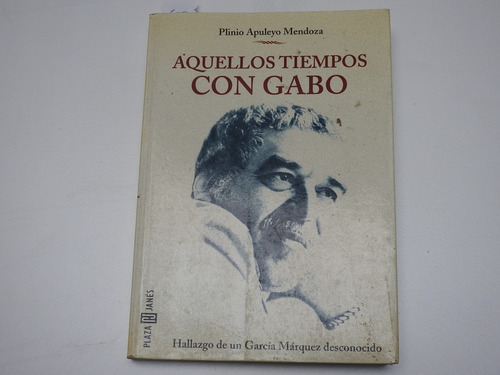 Aquellos Tiempos Con Gabo. Apuleyo Mendoza - L539