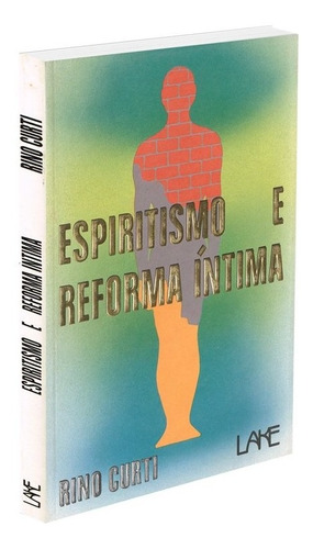 Espiritismo e Reforma Íntima: Não Aplica, de : Rino Curti. Não aplica, vol. Não Aplica. Editorial Lake, edición não aplica en português, 2002