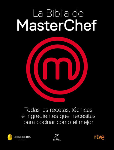 La Biblia de MasterChef: Todas las recetas, técnicas e ingredientes que necesitás para cocinar como el mejor, de Shine., vol. 1.0. Editorial ESPASA CALPE, tapa dura, edición 1.0 en español, 2020