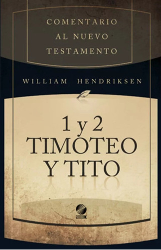 Comentario Al Nuevo Testamento: 1 Y 2 Timoteo Y Tito