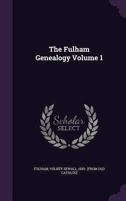 Libro The Fulham Genealogy Volume 1 - Fulham, Volney Sewall