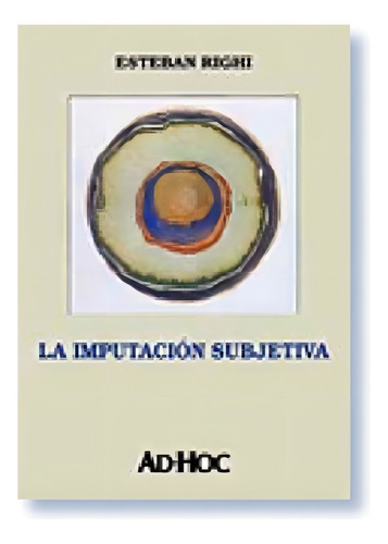 La Imputacion Subjetiva - Righi, Esteban