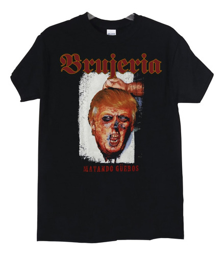 Polera Brujeria Trump Matando Gueros Metal Abominatron