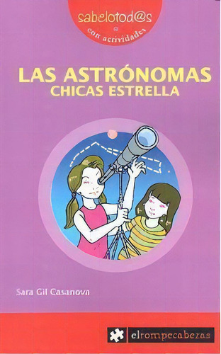 Las Astrãânomas, Chicas Estrella, De Gil Casanova, Sara. Editorial Ediciones El Rompecabezas, Tapa Blanda En Español