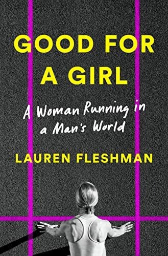 Book : Good For A Girl A Woman Running In A Mans World -...