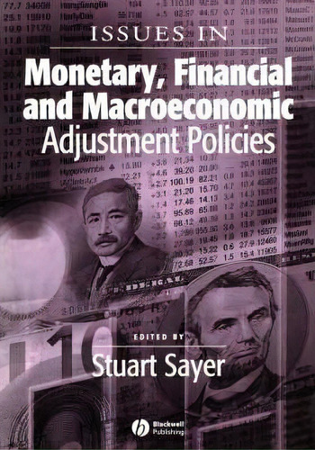 Issues In Monetary, Financial And Macroeconomic Adjustment Policies, De Stuart Sayer. Editorial John Wiley Sons Ltd, Tapa Blanda En Inglés