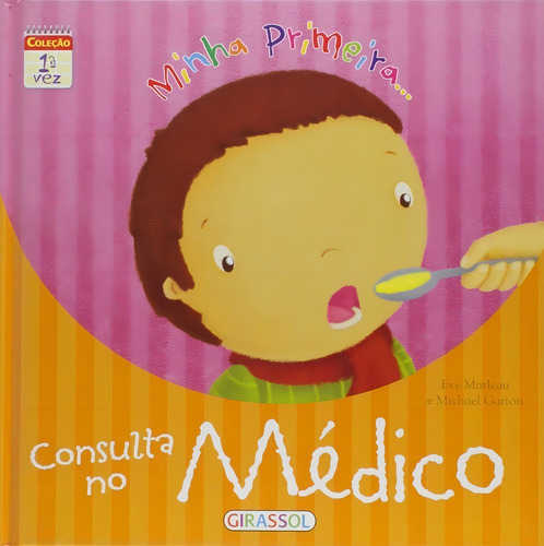 Minha Primeira... Consulta No Médico - Coleção 1ª Vez, De Vários Autores. Editora Girassol Em Português