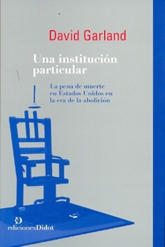 Una Institucion Particular - Garland, David, De Garland, David. Editorial Ediciones Didot En Español