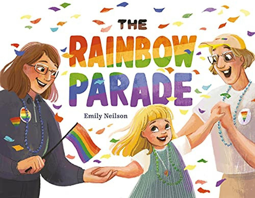 The Rainbow Parade:  aplica, de Neilson, Emily.  aplica, vol. No aplica. Editorial DIAL, tapa dura, edición 1 en inglés, 2022