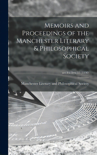 Memoirs And Proceedings Of The Manchester Literary & Philosophical Society; Ser.4: V.3=v.33 (1890), De Manchester Literary And Philosophical. Editorial Legare Street Pr, Tapa Dura En Inglés