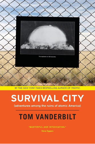 Libro: Survival City: Adventures Among The Ruins Of Atomic A