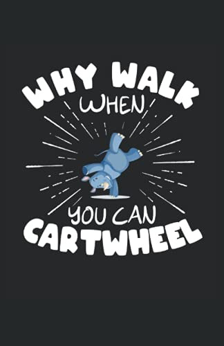 Why Walk When You Can Cartwheel - Por Que Caminar Cuando Se