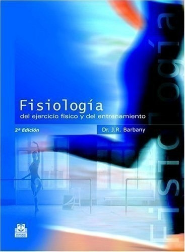 J.r. Barbany - Fisiologia Del Ejercicio Fisico Y Del Entrena