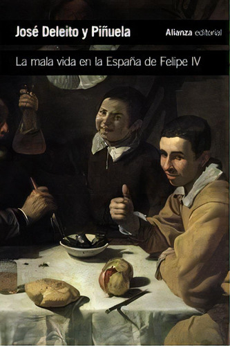 La Mala Vida En La Espaãâ±a De Felipe Iv, De Deleito Y Piñuela, José. Alianza Editorial, Tapa Blanda En Español