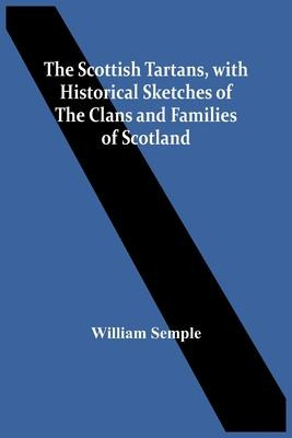 Libro The Scottish Tartans, With Historical Sketches Of T...