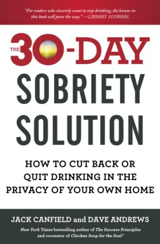 The 30-day Sobriety Solution: How To Cut Back Or Quit Drinking In The Privacy Of Your Own Home, De Canfield, Jack. Editorial Atria Books, Tapa Blanda En Inglés