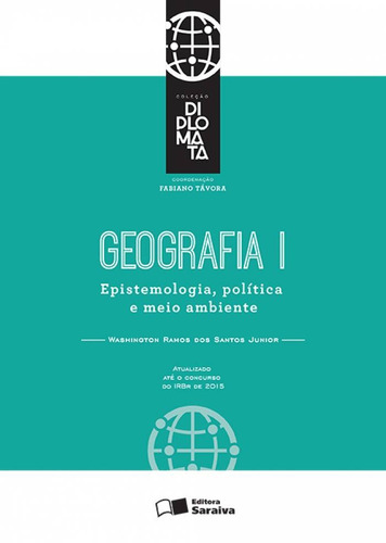 Geografia I: Epistemologia, política e meio ambiente - 1ª edição de 2015, de Santos Junior, Washington Ramos dos. Série Coleção diplomata Editora Saraiva Educação S. A., capa mole em português, 2015