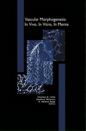 Vascular Morphogenesis: In Vivo, In Vitro, In Mente, De Vladimir Mironov. Editorial Birkhauser Boston Inc, Tapa Dura En Inglés