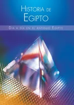 Comprar Historia De Egipto.dia A Dia En El Antiguo Egipto