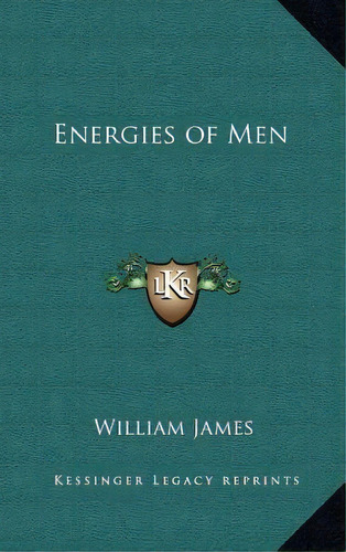 Energies Of Men, De William James. Editorial Kessinger Publishing, Tapa Dura En Inglés