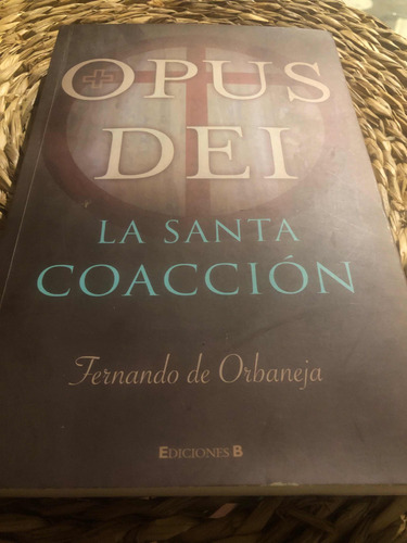 Libro Opus Dei La Santa Coacción