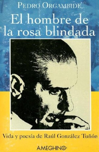 Libro - El Hombre Rosa Blindada: Vida Y Poesia De Raul Gonz