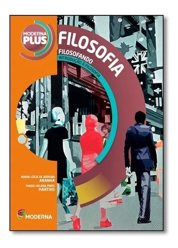 Livro Moderna Plus. Filosofando (volume Unico)