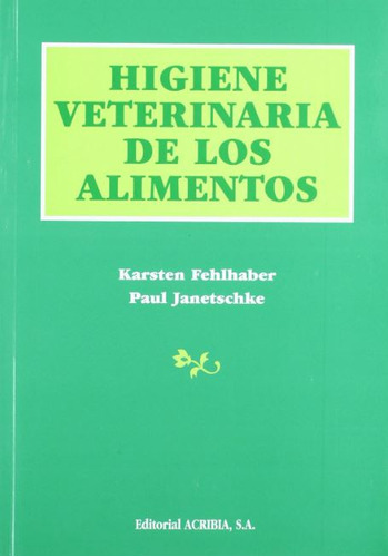 Higiene Veterinaria De Los Alimentos - Fehlhaber; Janetschke