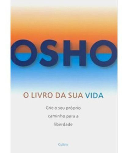O Livro Da Sua Vida, De Osho. Editora Cultrix, Capa Mole Em Português