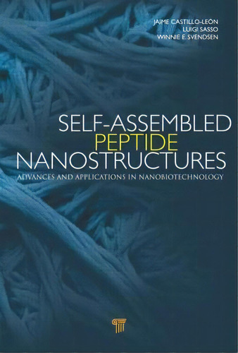 Self-assembled Peptide Nanostructures, De Jaime Castillo. Editorial Pan Stanford Publishing Pte Ltd, Tapa Dura En Inglés