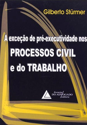 Exceçao De Pre-executividade Nos Processos Civil E Do Traba
