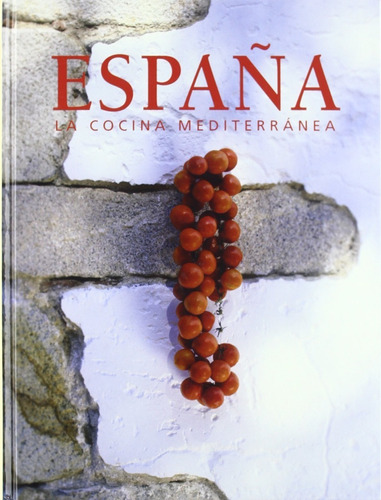 España - La Cocina Mediterránea ( Recetas Y Costumbres )