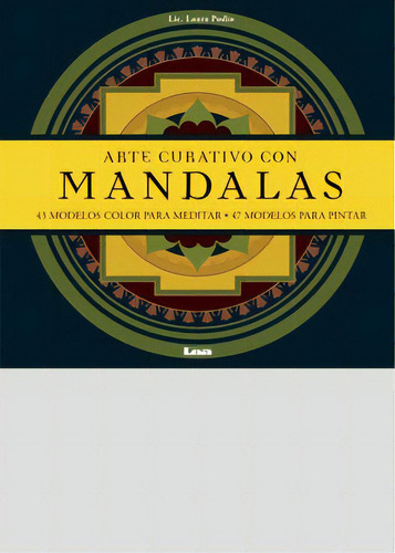 Arte Curativo Con Mandalas (con Detalles En La Tapa Y Contratapa), De Laura Podio. Editorial Lea, Edición 1 En Español