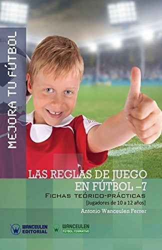 Mejora Tu Fútbol: Las Reglas De Juego De Fútbol-7: Fichas Te