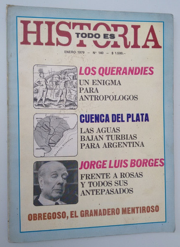 Todo Es Historia 140 Querandíes Borges Rosas 1979