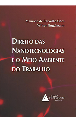 Direito Das Nanotecnologias E O Meio Ambiente Do Trabalho, De Engelmann Wilson. Livraria Do Advogado Editora Em Português