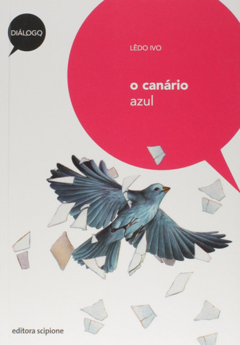 O canário azul, de Ivo, Lêdo. Série Diálogo Editora Somos Sistema de Ensino, capa mole em português, 2000