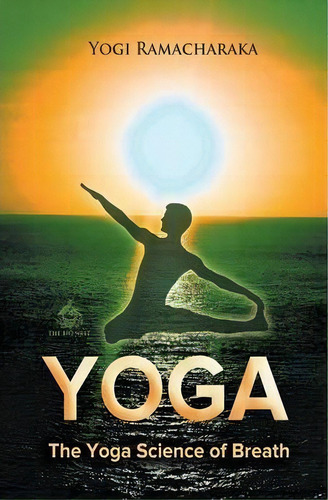 The Yoga Science Of Breath, De Yogi Ramacharaka. Editorial Max Bollinger, Tapa Blanda En Inglés