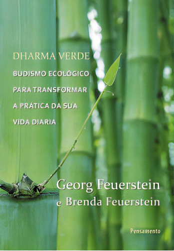 Dharma Verde: Dharma Verde - Budismo Ecológico Para Transformar A Prática Da Sua Vida Diária, De Feuerstein, Georg. Série Religião Editora Pensamento, Capa Mole, Edição Budismo Em Português, 20