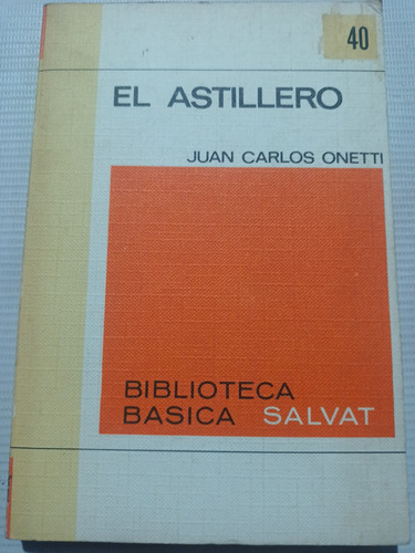 El Astillero Juan Carlos Onetti Biblioteca Básica Salvat 